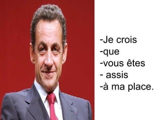 Je crois  que  vous êtes assis  à ma place. 