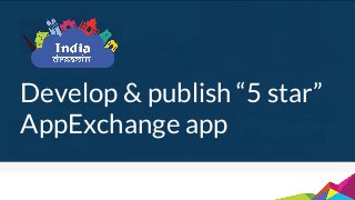 Develop & publish “5 star”
AppExchange app
 