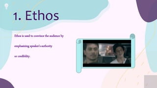 2. Pathos
6
Pathos is persuasive technique that try to
convince an audience through emotions.
Love and Happiness
 