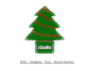 Gifts - Gadgets - Toys - BoardGames 