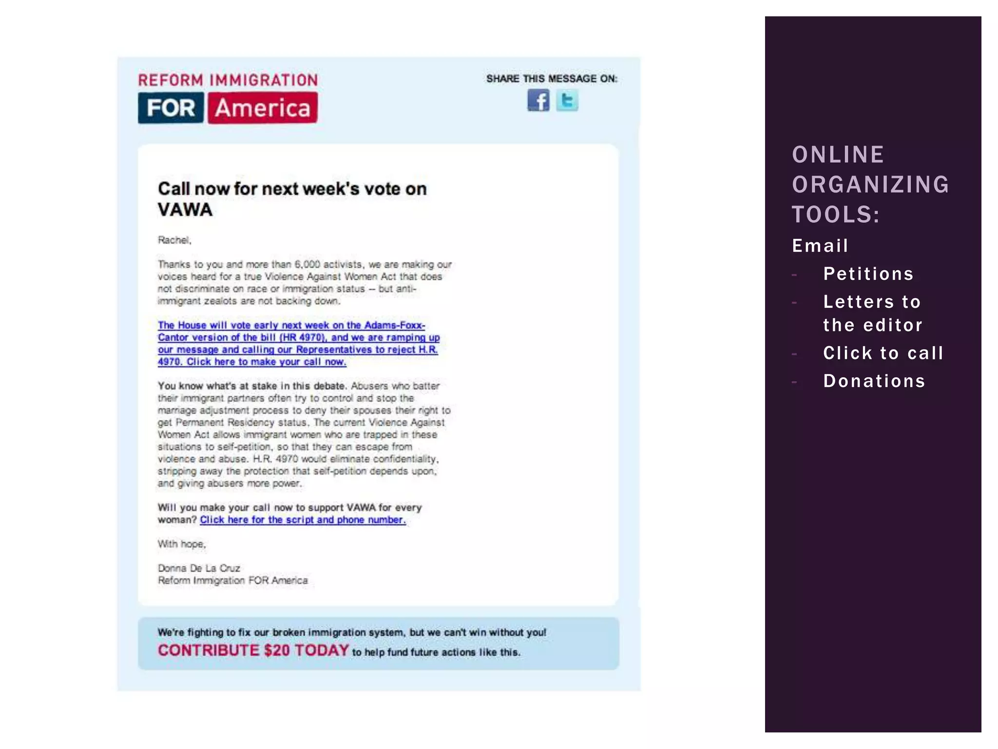 ONLINE
ORGANIZING
TOOLS:
Email
- Pet i t i o n s
- L et te r s to
  t h e e d i to r
- C l i c k to c a l l
- Donations
 