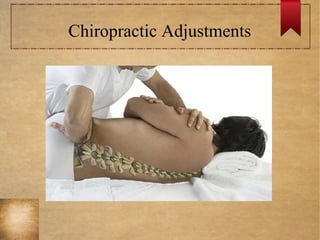 Chiropractic Adjustments
 