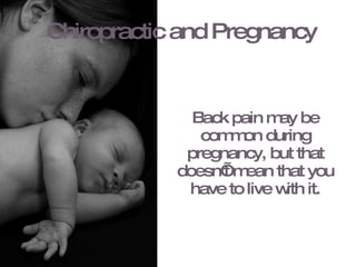 Chiropractic and Pregnancy Back pain may be common during pregnancy, but that doesn’t mean that you have to live with it. 