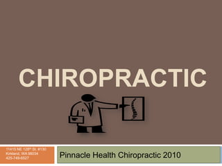 Chiropractic Pinnacle Health Chiropractic 2010 11415 NE 128th St. #130 Kirkland, WA 98034 425-749-6527 