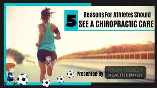 SEE A CHIROPRACTIC CARE
Reasons For Athletes Should
Presented By
 