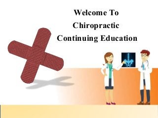 Welcome To
Chiropractic
Continuing Education
 