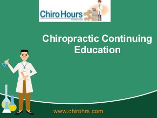 Chiropractic Continuing
Education
www.chirohrs.com
 