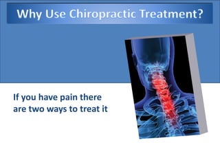 If you have pain there
are two ways to treat it
 