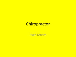 Chiropractor Ryan Kroeze 