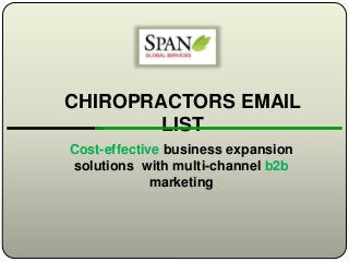 CHIROPRACTORS EMAIL
LIST
Cost-effective business expansion
solutions with multi-channel b2b
marketing
 