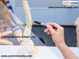 Chiropractors Email List
sales@averickmedia.com
www.averickmedia.com
 