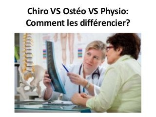 Chiro VS Ostéo VS Physio:
Comment les différencier?
 