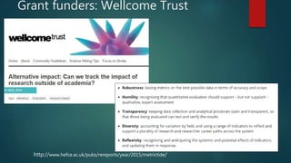 Grant funders: Wellcome Trust
http://www.hefce.ac.uk/pubs/rereports/year/2015/metrictide/
 