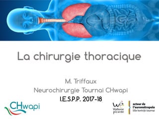 M. Triffaux
Neurochirurgie Tournai CHwapi
I.E.S.P.P. 2017-18
 