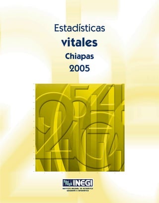 Estadísticas

vitales
Chiapas

2005

 