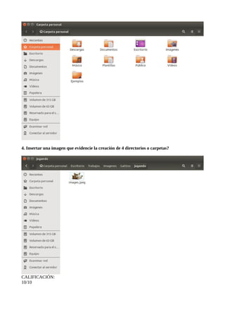 4. Insertar una imagen que evidencie la creación de 4 directorios o carpetas?
CALIFICACIÓN:
10/10
 