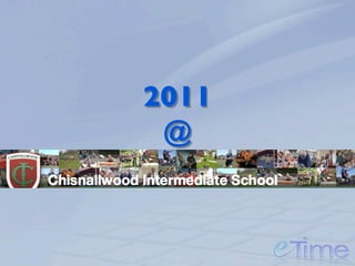 2011
         @
Chisnallwood School
 