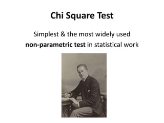 Chi Square Test
Simplest & the most widely used
non-parametric test in statistical work
 