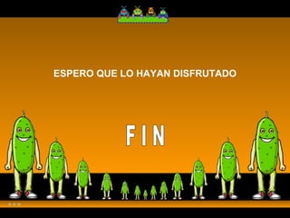 ESPERO QUE LO HAYAN DISFRUTADO F I N 