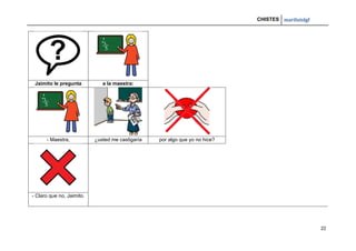 CHISTES mariluislgf
22
Jaimito le pregunta a la maestra:
- Maestra, ¿usted me castigaría por algo que yo no hice?
- Claro que no, Jaimito.
 