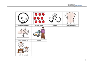 CHISTES mariluislgf
5
-¡Estoy cansado de que todos hablen a mis espaldas!
Pero si usted es taxista
-¡Ah! Es verdad.
 