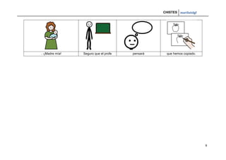 CHISTES mariluislgf
9
. -¡Madre mía! Seguro que el profe pensará que hemos copiado.
 