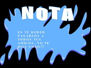 ES TU DEBER PASARLOS A TODOS TUS AMIGOS, NO TE RIAS SOLO!!! NOTA 