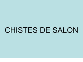 CHISTES DE SALON 