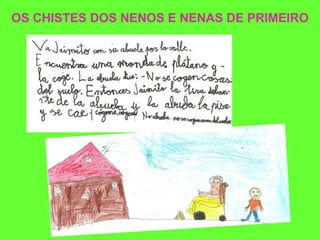 OS CHISTES DOS NENOS E NENAS DE PRIMEIRO 