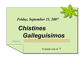 Avanzar con el   Musical Wednesday, May 27, 2009 Chistines   Galleguísimos 