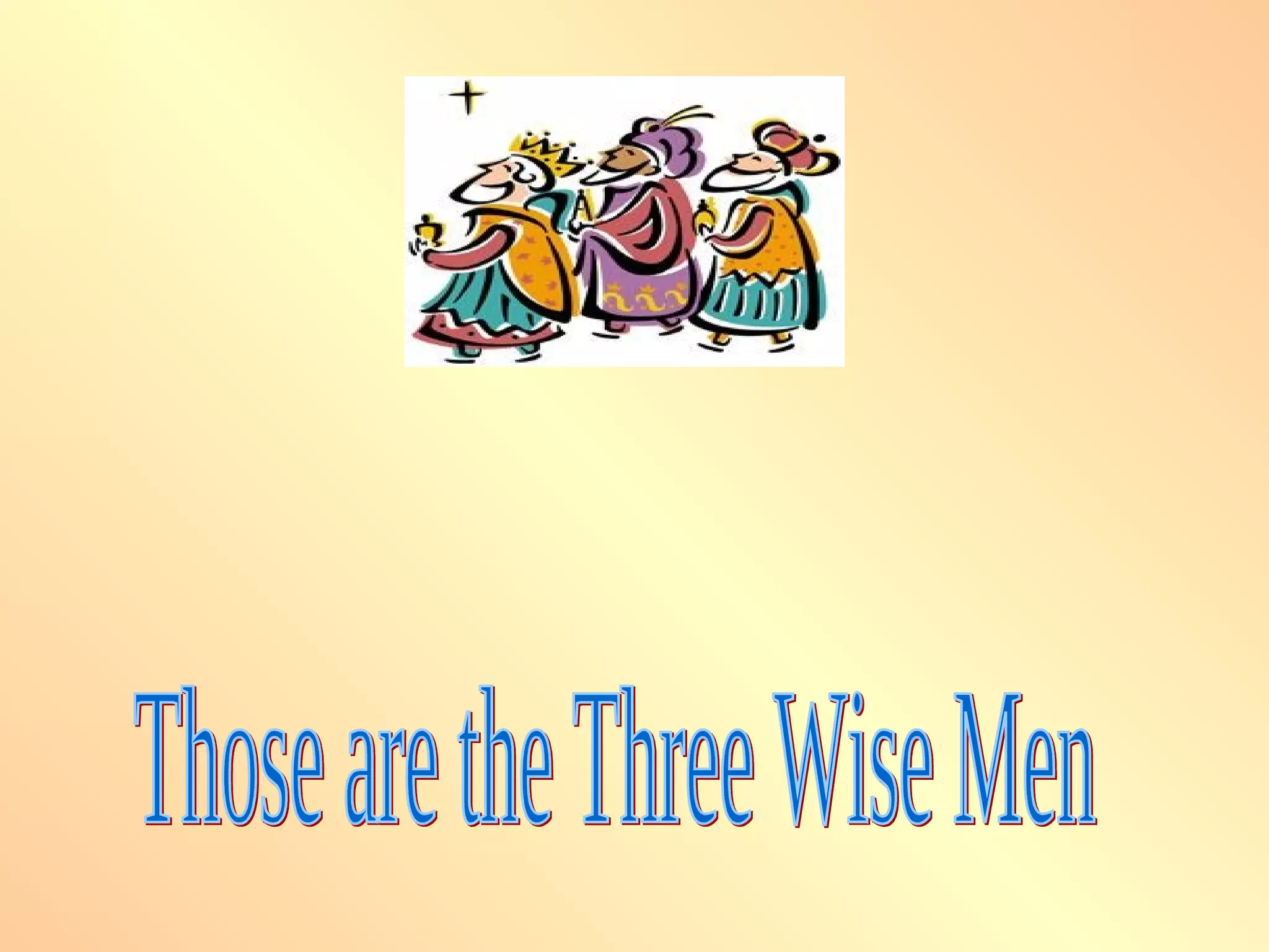 Those are the Three Wise Men 
