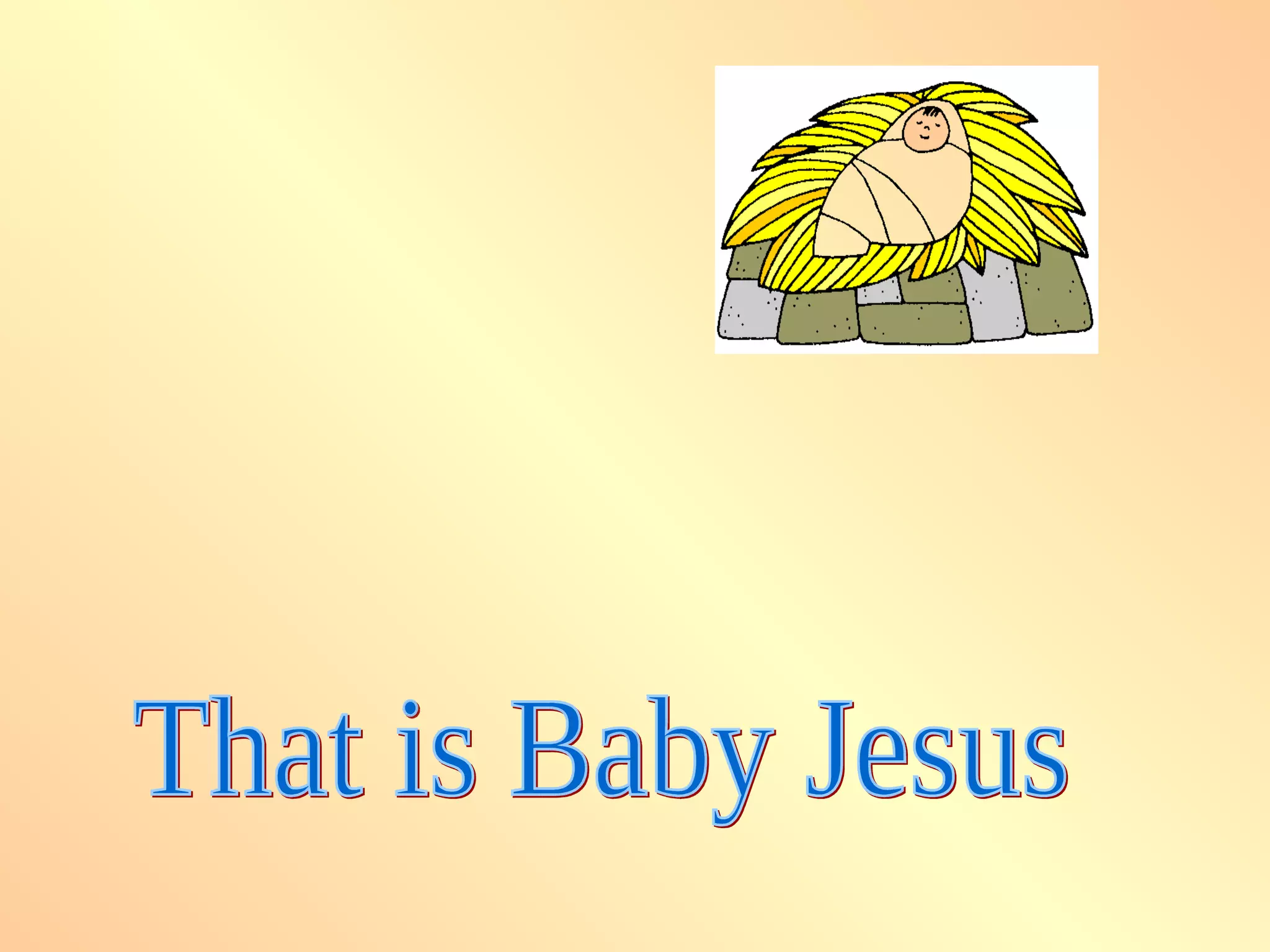 That is Baby Jesus 