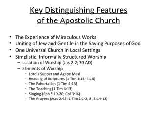 Key Distinguishing Features of the Apostolic Church <ul><li>The Experience of Miraculous Works </li></ul><ul><li>Uniting o...