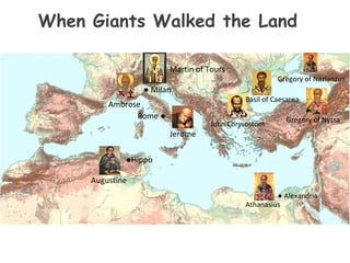 When Giants Walked the Land Jerome Augustine ● Hippo Rome ● ●  Milan Ambrose John Chrysostom Basil of Caesarea Gregory of ...