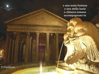 Il Pantheon e una muta fontana e una stella lassù o chitarra romana accompagnami tu 
