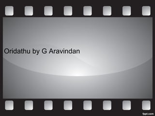 Oridathu by G Aravindan 