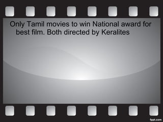 Only Tamil movies to win National award for best film. Both directed by Keralites 