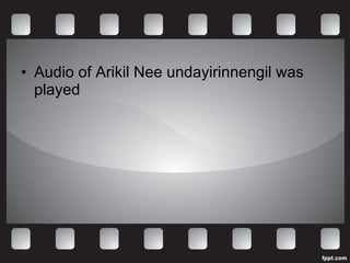 Audio of Arikil Nee undayirinnengil was played 