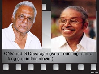 ONV and G Devarajan (were reuniting after a long gap in this movie ) 