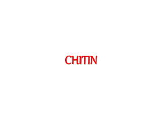 CHITIN
 