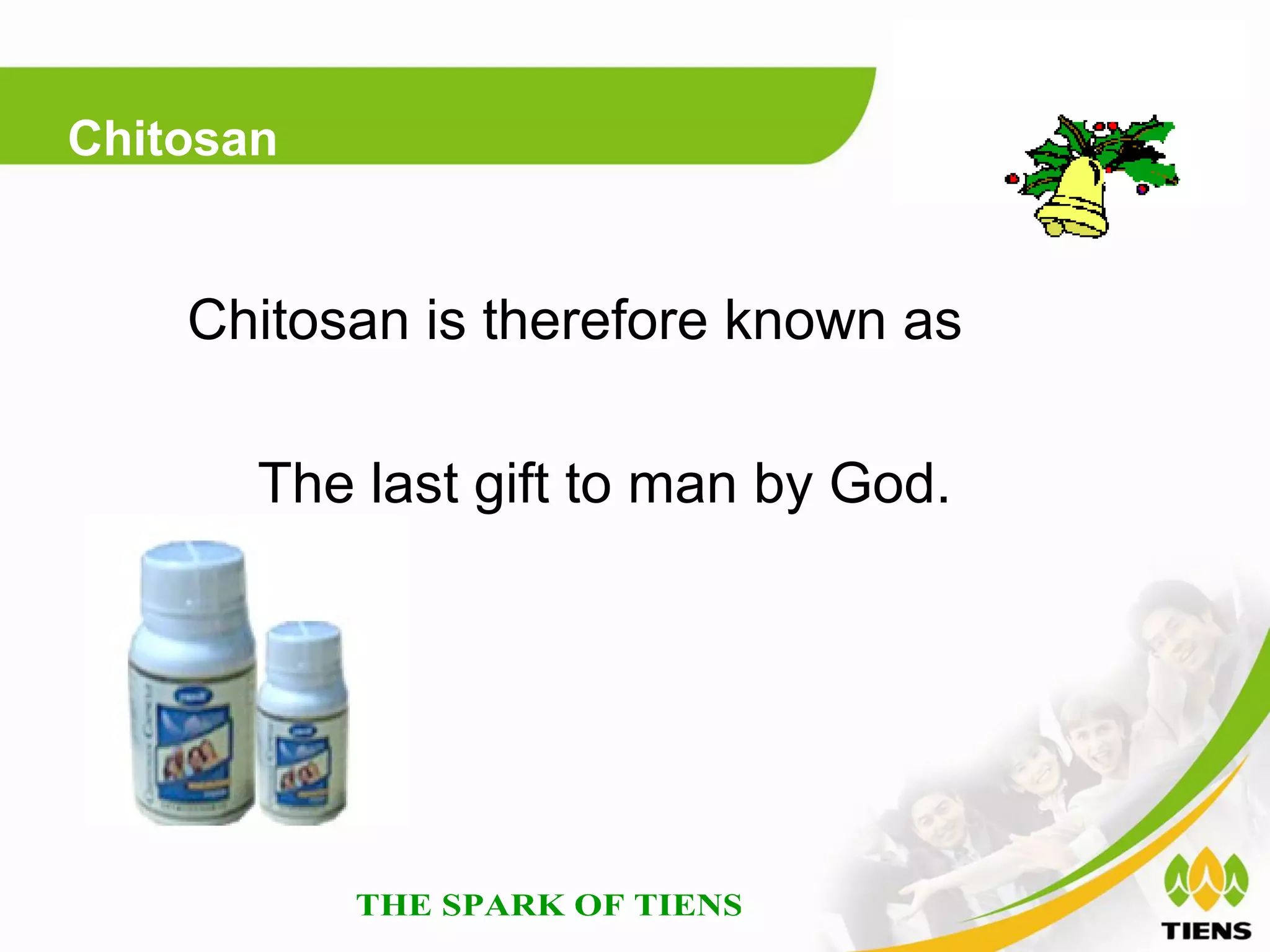 Chitosan


    Chitosan is therefore known as

       The last gift to man by God.
 