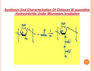 Synthesis And Characterization Of Chitosan Bi guanidine
Hydrochloride Under Microwave Irradiation
16
 