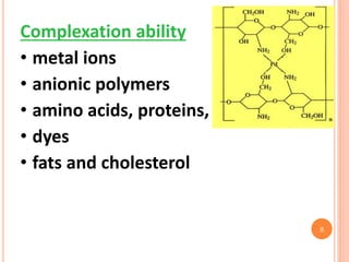Complexation ability
• metal ions
• anionic polymers
• amino acids, proteins, DNA, cells
• dyes
• fats and cholesterol
8
 