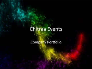 Chitraa Events
Company Portfolio
 