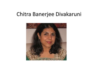 Chitra Banerjee Divakaruni

 