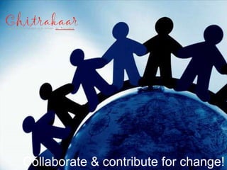 Collaborate & contribute for change! 