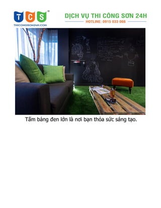 Tấm bảng đen lớn là nơi bạn thỏa sức sáng tạo.
 