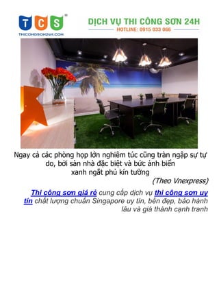 Ngay cả các phòng họp lớn nghiêm túc cũng tràn ngập sự tự
do, bởi sàn nhà đặc biệt và bức ảnh biển
xanh ngắt phủ kín tường
(Theo Vnexpress)
cung cấp dịch vụ
chất lượng chuẩn Singapore uy tín, bền đẹp, bảo hành
lâu và giá thành cạnh tranh
 