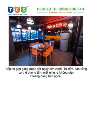 Bếp ăn gọn gàng được đặt ngay bên cạnh. Từ đây, bạn cũng
có thể phóng tầm mắt nhìn ra không gian
thoáng đãng bên ngoài.
 