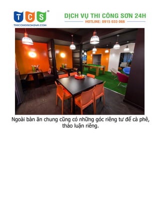 Ngoài bàn ăn chung cũng có những góc riêng tư để cà phê,
thảo luận riêng.
 